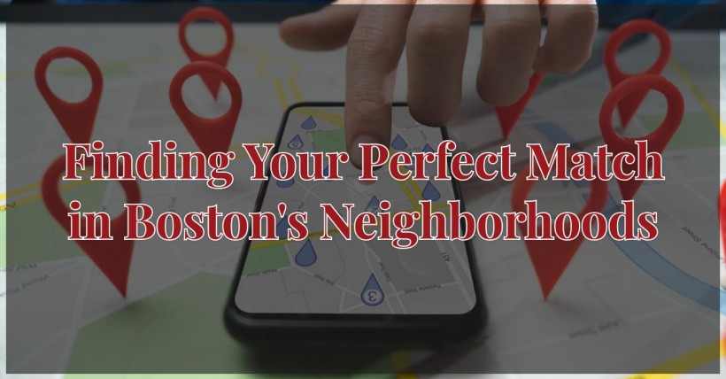 Finding Your Perfect Match in Boston's Neighborhoods