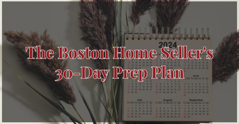 The Boston Home Seller's 30-Day Prep Plan