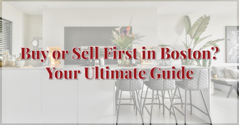 Buy or Sell First in Boston? Your Ultimate Guide