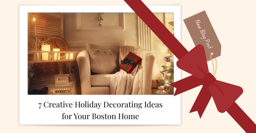 7 Creative Holiday Decorating Ideas for Your Boston Home