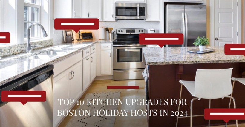 Top 10 Kitchen Upgrades for Boston Holiday Hosts in 2024