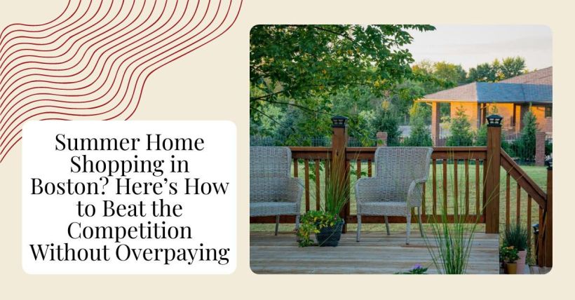 Summer Home Shopping in Boston? Here’s How to Beat the Competition Without Overpaying