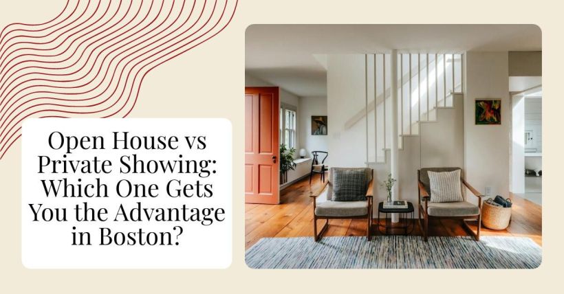 Open House vs Private Showing: Which One Gets You the Advantage in Boston?