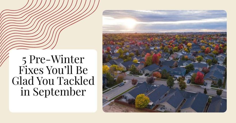 5 Pre-Winter Fixes You’ll Be Glad You Tackled in September