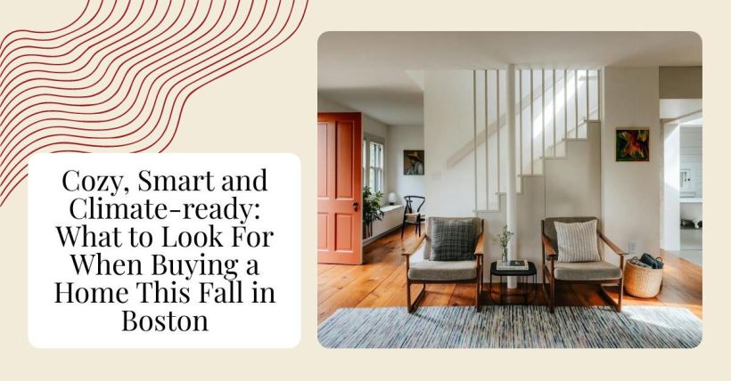 Cozy, Smart and Climate-ready: What to Look For When Buying a Home This Fall in Boston
