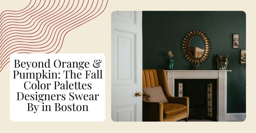 Beyond Orange & Pumpkin: The Fall Color Palettes Designers Swear By in Boston