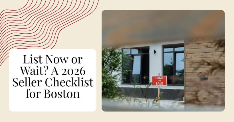 List Now or Wait? A 2026 Seller Checklist for Boston