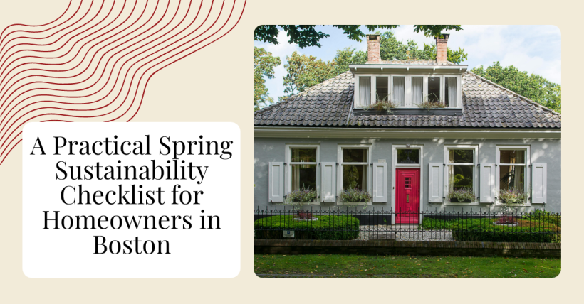 A Practical Spring Sustainability Checklist for Homeowners in Boston