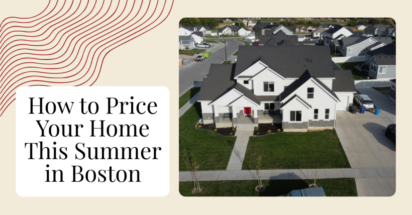 How to Price Your Home This Summer in Boston