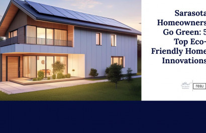 Sarasota Homeowners Go Green: 5 Top Eco-Friendly Home Innovations