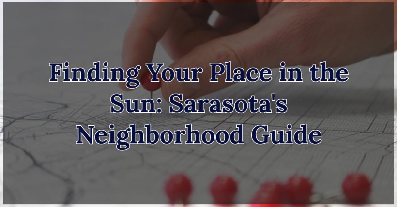 Finding Your Place in the Sun: Sarasota's Neighborhood Guide