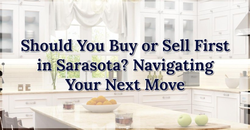 Should You Buy or Sell First in Sarasota? Navigating Your Next Move