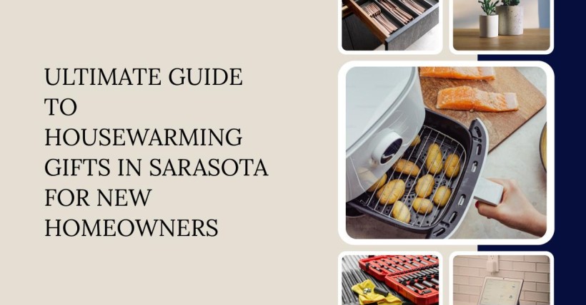 Ultimate Guide to Housewarming Gifts in Sarasota for New Homeowners