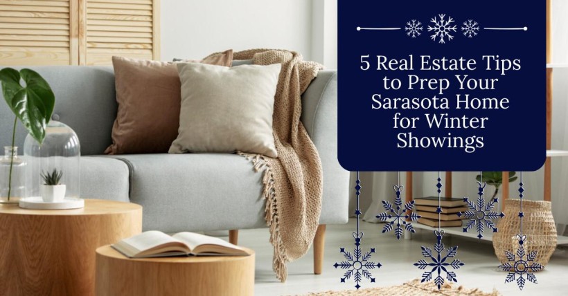 5 Real Estate Tips to Prep Your Sarasota Home for Winter Showings