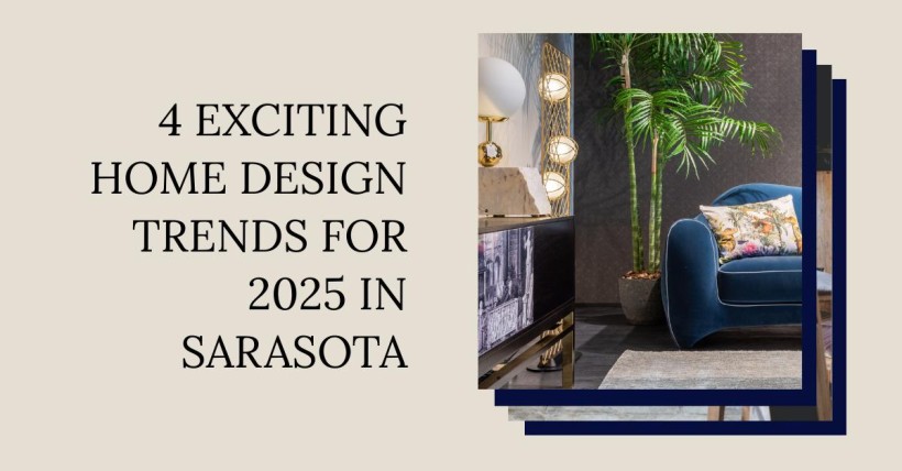 4 Exciting Home Design Trends for 2025 in Sarasota