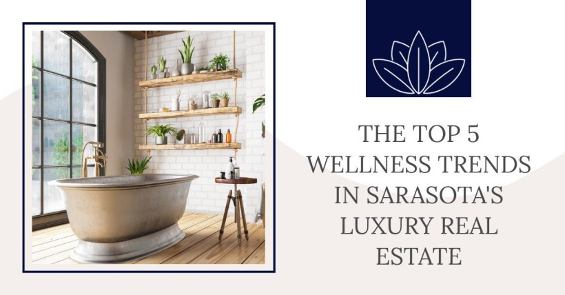 The Top 5 Wellness Trends in Sarasota's Luxury Real Estate