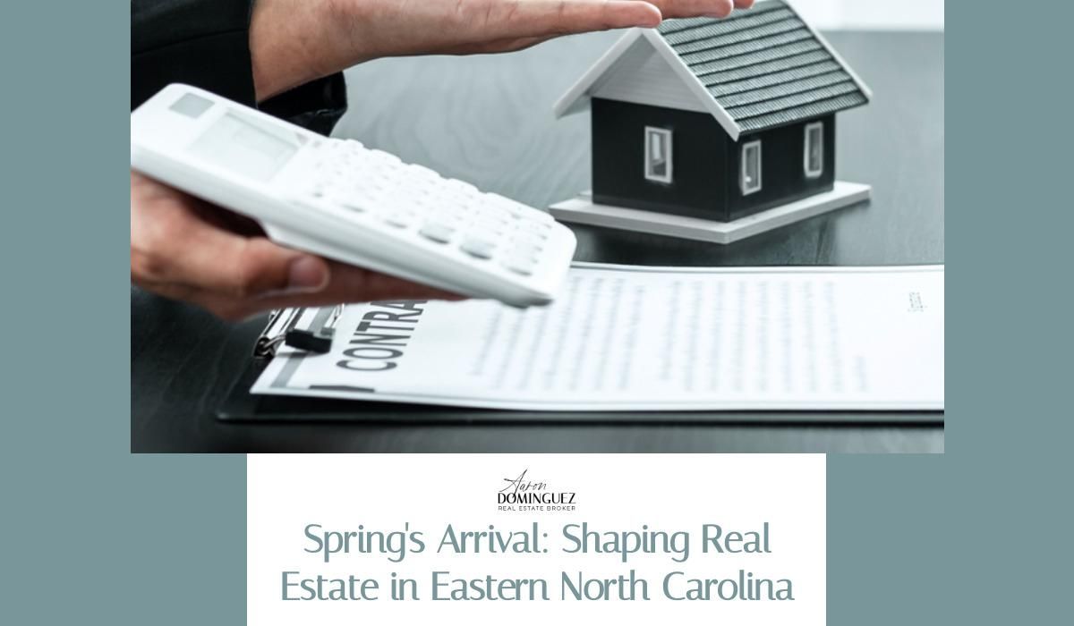 Spring's Arrival Shaping Real Estate in Eastern North Carolina