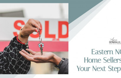 Eastern NC Home Sellers: Your Next Steps