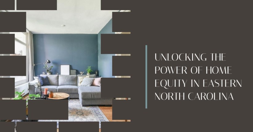 Unlocking the Power of Home Equity in Eastern North Carolina