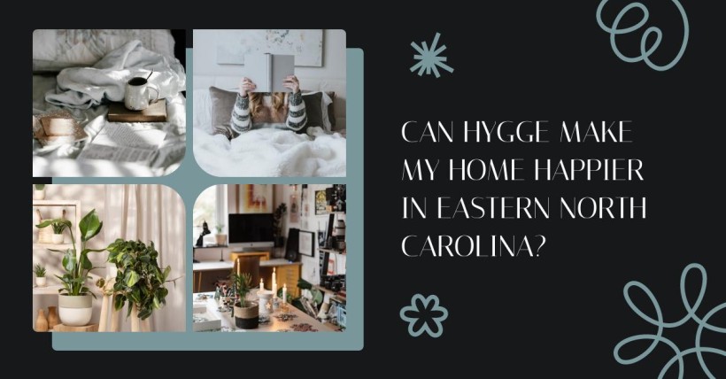 Can Hygge Make My Home Happier in Eastern North Carolina?