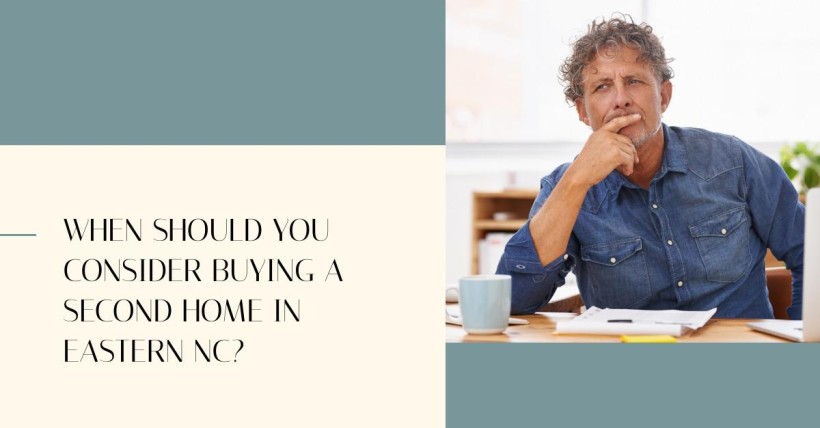 When Should You Consider Buying a Second Home in Eastern NC?