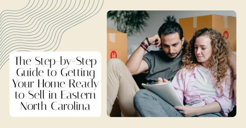 The Step-by-Step Guide to Getting Your Home Ready to Sell in Eastern North Carolina