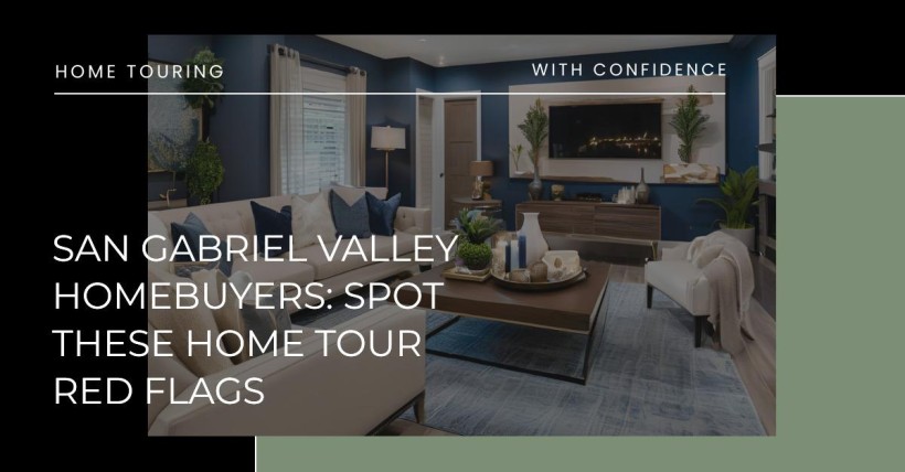 San Gabriel Valley Homebuyers: Spot These Home Tour Red Flags