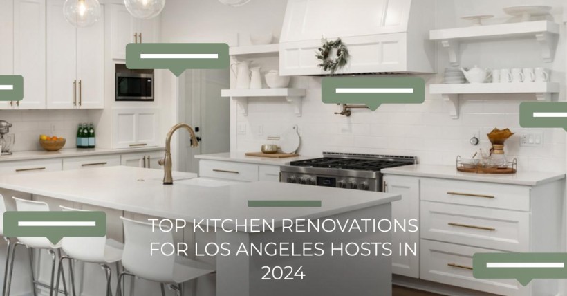 Top Kitchen Renovations for Los Angeles Hosts in 2024