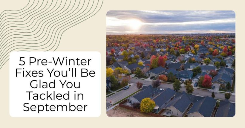 5 Pre-Winter Fixes You’ll Be Glad You Tackled in September