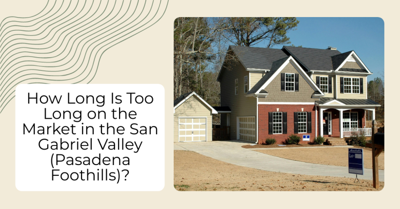How Long Is Too Long on the Market in the San Gabriel Valley?