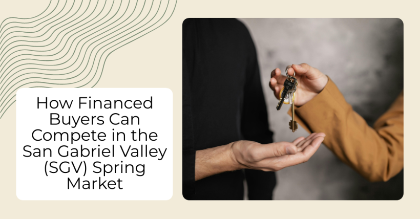 How Financed Buyers Can Compete in the San Gabriel Valley Spring Market
