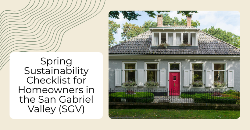 Spring Sustainability Checklist for Homeowners in the San Gabriel Valley (SGV)