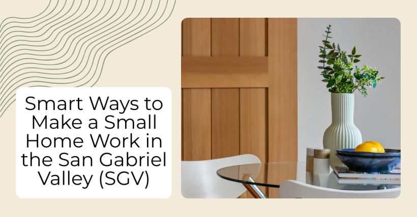 Smart Ways to Make a Small Home Work in the San Gabriel Valley