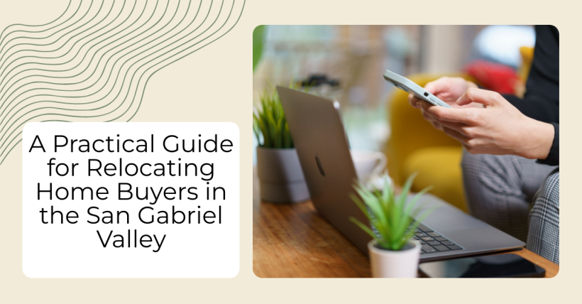 A Practical Guide to Buying a Home While Relocating to the San Gabriel Valley