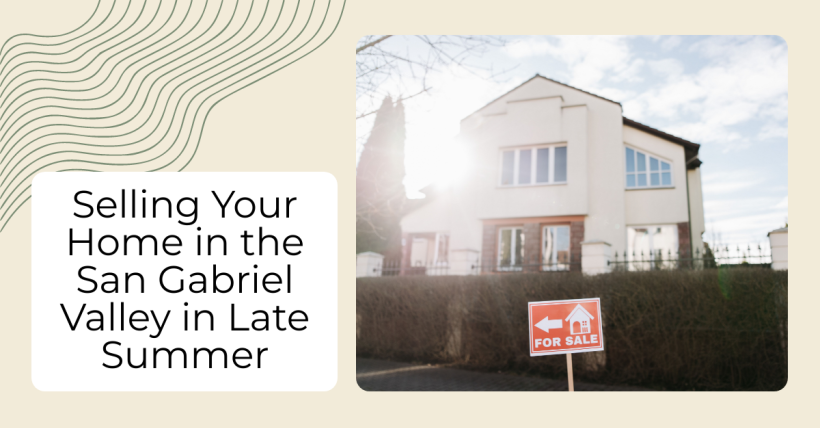 Selling Your Home in the San Gabriel Valley in Late Summer