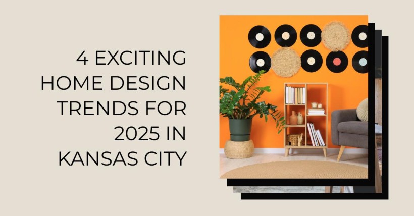 4 Exciting Home Design Trends for 2025 in Kansas City