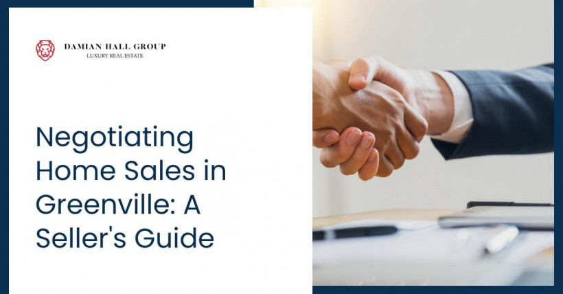 Negotiating Home Sales in Greenville: A Seller's Guide