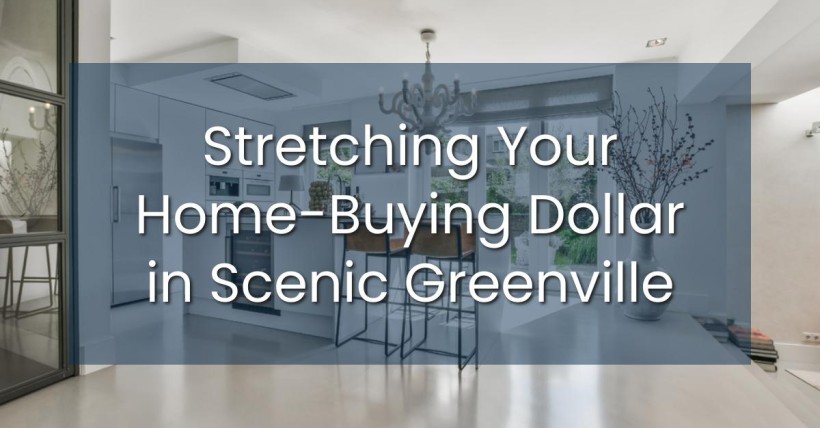 Stretching Your Home-Buying Dollar in Scenic Greenville