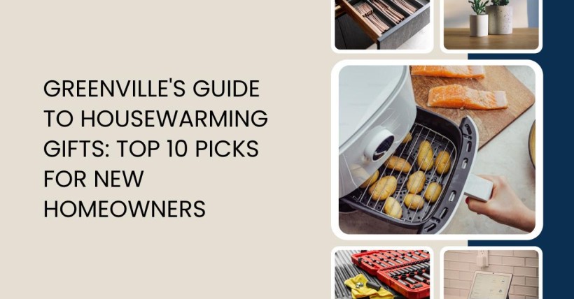 Greenville's Guide to Housewarming Gifts: Top 10 Picks for New Homeowners