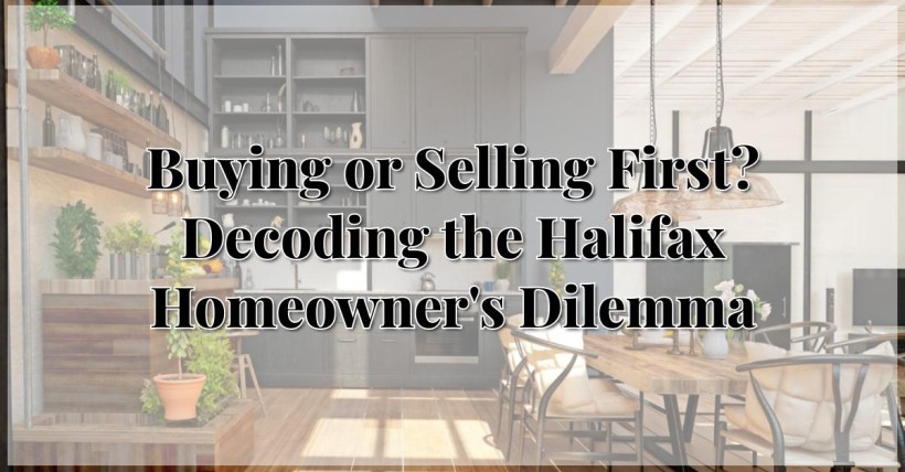 Buying or Selling First? Decoding the Halifax Homeowner's Dilemma