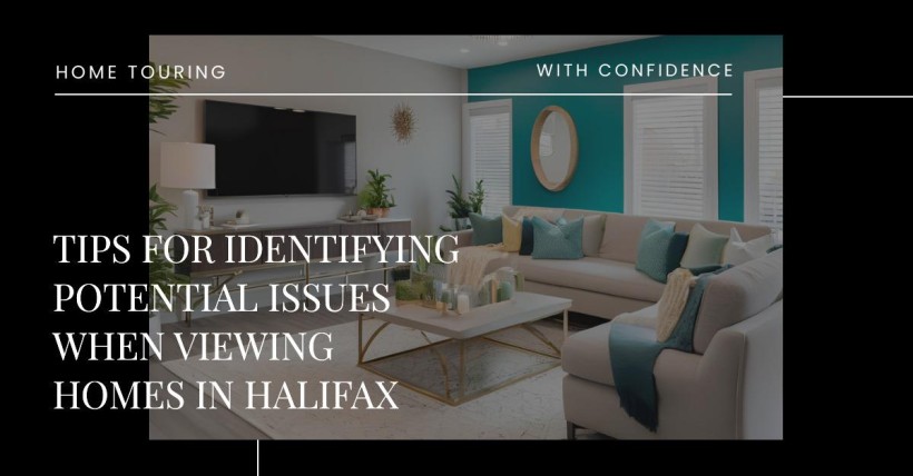 Tips for Identifying Potential Issues When Viewing Homes in Halifax