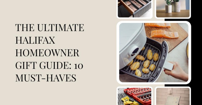 The Ultimate Halifax Homeowner Gift Guide: 10 Must-Haves