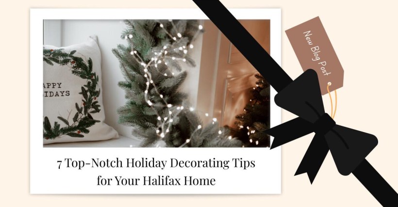 7 Top-Notch Holiday Decorating Tips for Your Halifax Home