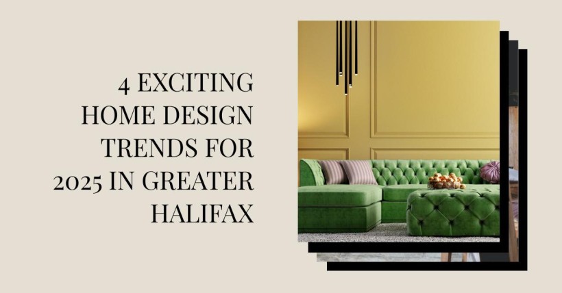 4 Exciting Home Design Trends for 2025 in Greater Halifax