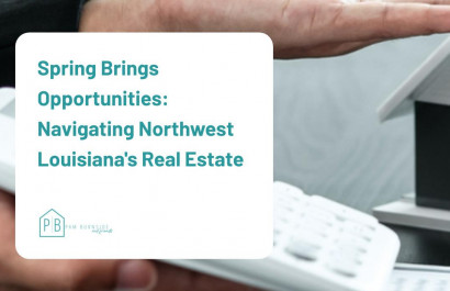 Spring Brings Opportunities: Navigating Northwest Louisiana's Real Estate