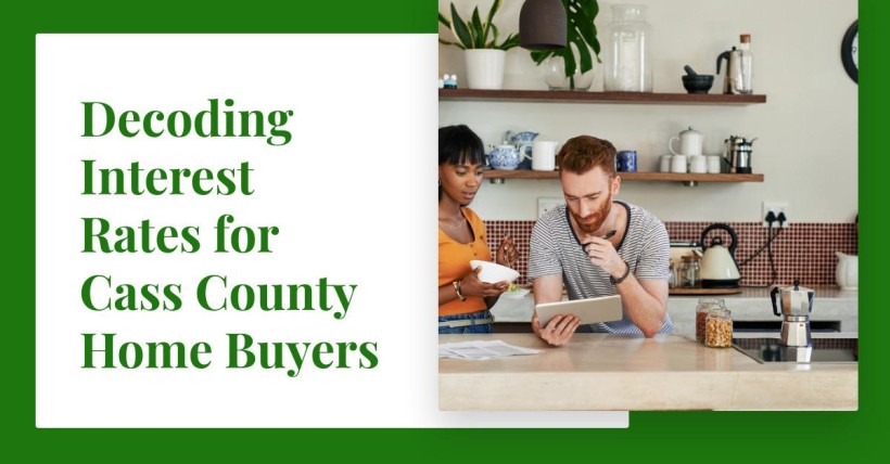 Decoding Interest Rates for Cass County Home Buyers