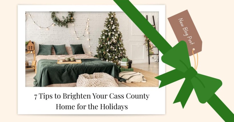 7 Tips to Brighten Your Cass County Home for the Holidays