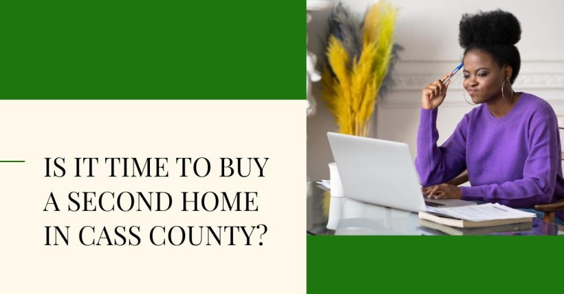 Is It Time to Buy a Second Home in Cass County?