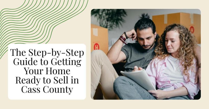 The Step-by-Step Guide to Getting Your Home Ready to Sell in Cass County