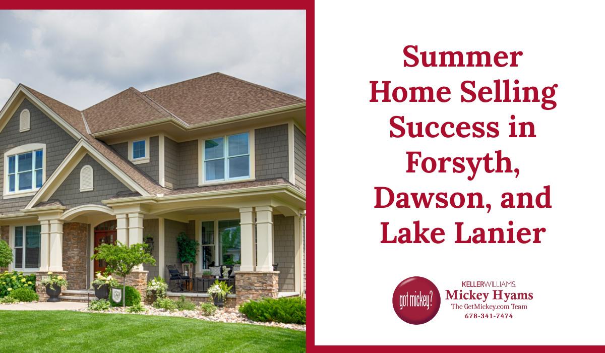 Summer Home Selling Success in Forsyth, Dawson, and Lake Lanier